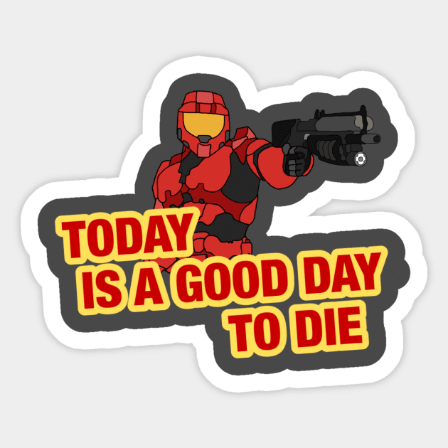 Today is a good day to die. Sticker by Fenris567